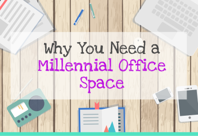 Why You Need a Millennial Office Space
